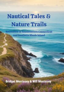 Nautical Tales & Nature Trails: Receation in Southeastern Connecticut and Southern Rhode Island