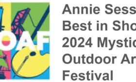 Annie Sessler Best in Show 2024 Mystic Outdoor Art Festival