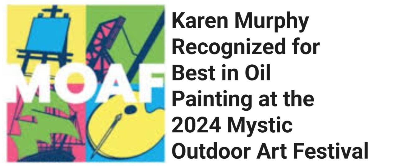 Karen Murphy Recognized for Best in Oil Painting at the 2024 Mystic Outdoor Art Festival