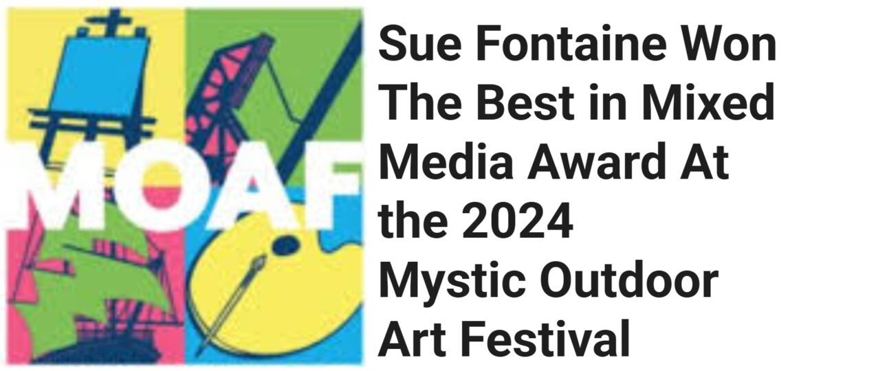 Sue Fontaine Won The Best in Mixed Media Award at the 2024 Mystic Outdoor Art Festival