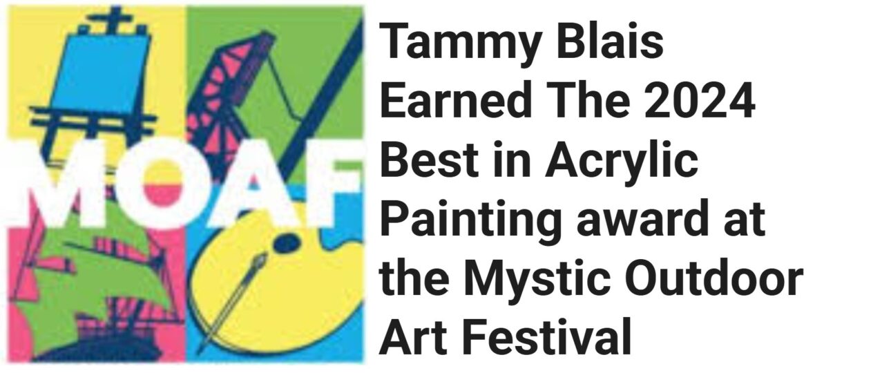 Tammy Blais Earned The 2024 Best in Acrylic Painting award at the Mystic Outdoor Art Festival